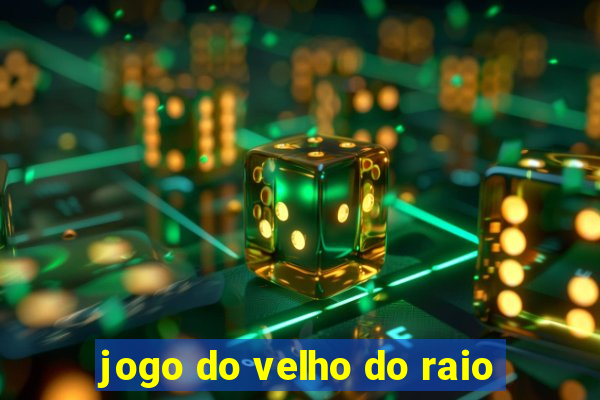 jogo do velho do raio